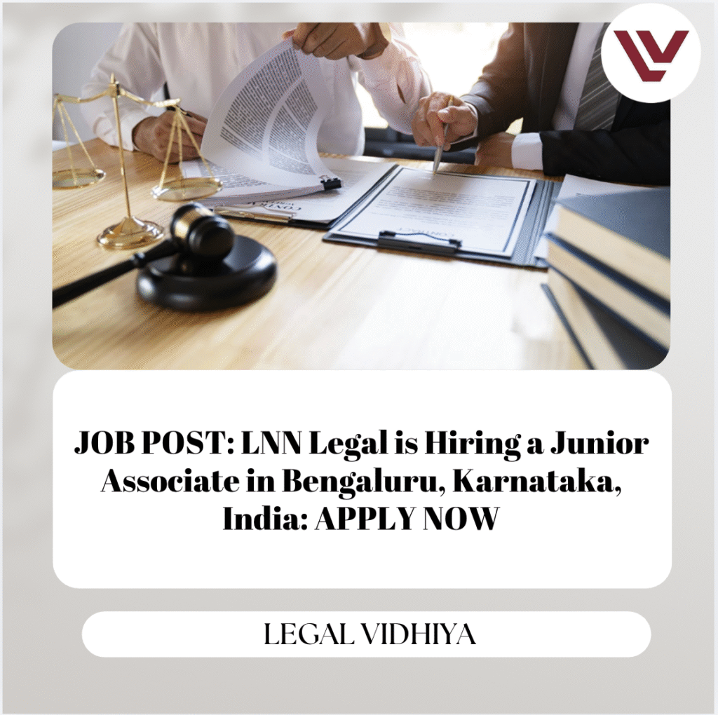 JOB POST: LNN Legal is Hiring a Junior Associate in Bengaluru, Karnataka, India: APPLY NOW