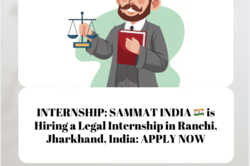INTERNSHIP: SAMMAT INDIA 🇮🇳 is Hiring a Legal Internship in Ranchi, Jharkhand, India: APPLY NOW