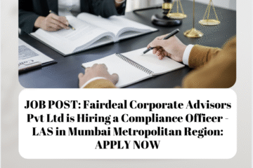 JOB POST: Fairdeal Corporate Advisors Pvt Ltd is Hiring a Compliance Officer - LAS in Mumbai Metropolitan Region: APPLY NOW