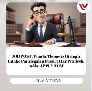 JOB POST: Wanta Thome is Hiring a Intake Paralegal in Basti, Uttar Pradesh, India: APPLY NOW