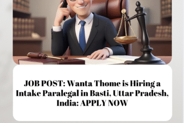 JOB POST: Wanta Thome is Hiring a Intake Paralegal in Basti, Uttar Pradesh, India: APPLY NOW