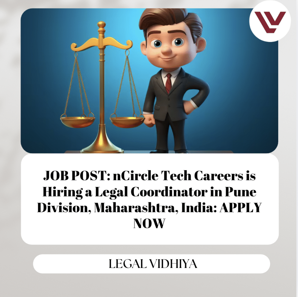 JOB POST: nCircle Tech Careers is Hiring a Legal Coordinator in Pune Division, Maharashtra, India: APPLY NOW