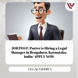 JOB POST: Porter is Hiring a Legal Manager in Bengaluru, Karnataka, India: APPLY NOW