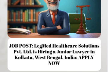 JOB POST: LegMed Healthcare Solutions Pvt. Ltd. is Hiring a Junior Lawyer in Kolkata, West Bengal, India: APPLY NOW