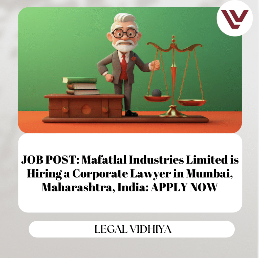 JOB POST: Mafatlal Industries Limited is Hiring a Corporate Lawyer in Mumbai, Maharashtra, India: APPLY NOW