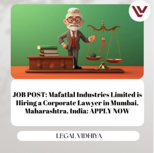 JOB POST: Mafatlal Industries Limited is Hiring a Corporate Lawyer in Mumbai, Maharashtra, India: APPLY NOW