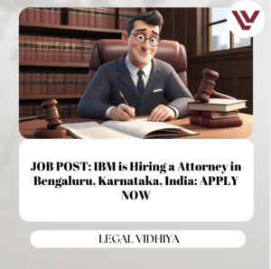 JOB POST: IBM is Hiring a Attorney in Bengaluru, Karnataka, India: APPLY NOW