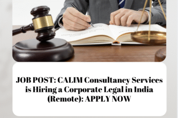 JOB POST: CALIM Consultancy Services is Hiring a Corporate Legal in India (Remote): APPLY NOW