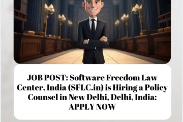 JOB POST: Software Freedom Law Center, India (SFLC.in) is Hiring a Policy Counsel in New Delhi, Delhi, India: APPLY NOW
