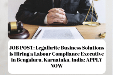 JOB POST: Legalbrite Business Solutions is Hiring a Labour Compliance Executive in Bengaluru, Karnataka, India: APPLY NOW