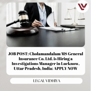 JOB POST: Cholamandalam MS General Insurance Co. Ltd. is Hiring a Investigations Manager in Lucknow, Uttar Pradesh, India: APPLY NOW