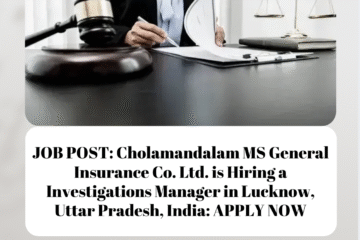 JOB POST: Cholamandalam MS General Insurance Co. Ltd. is Hiring a Investigations Manager in Lucknow, Uttar Pradesh, India: APPLY NOW