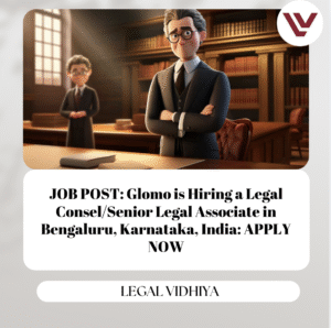JOB POST: Glomo is Hiring a Legal Consel/Senior Legal Associate in Bengaluru, Karnataka, India: APPLY NOW
