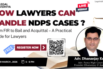WEBINAR ON   HOW LAWYERS CAN HANDLE NDPS CASES ?  FROM FIR TO BAIL AND ACQUITTAL – A PRACTICAL GUIDE FOR LAWYERS[29th March 2026 At 5:00 PM]