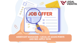 Assistant Manager – Legal at Adani Ports and SEZ: Apply Now