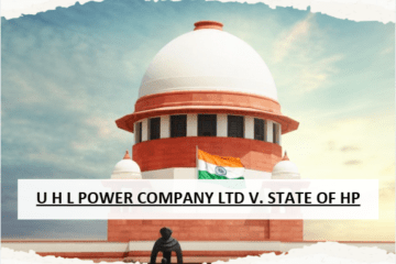 U H L Power Company Ltd v. State of Himachal Pradesh ( 2022 ) 4 SCC 116